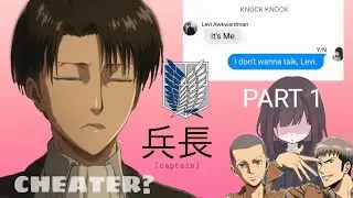AOT TEXT Levi is cheating on Y/N? (Levi x Y/N) Promise - Kid Ink ft. Fetty Wap ( Part 1/3)