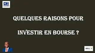 0 1 QUELQUES RAISONS POUR INVESTIR EN BOURSE OK
