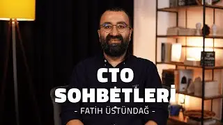 CTO Sohbetleri - 1. Bölüm (Fatih Üstündağ)