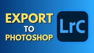 How To Export to Photoshop and Back to Lightroom Classic | Edit Lightroom and Photoshop | Tutorial