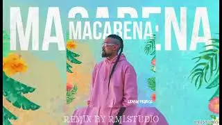 Lenny Pearce - Macarena (Remix by RMLSTUDIO)