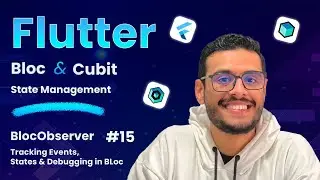 BlocObserver  Tracking Events, States & Debugging in BLoC #15 بالعربي