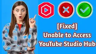 How to Fixed Unable to Access YouTube Studio Hub | Can't Access YouTube Studio - Easy Method 
