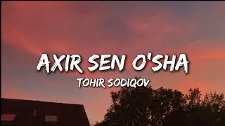 Tohir Sodiqov - Axir sen o'sha (lyrics)