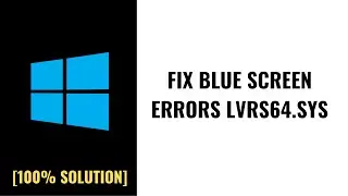 Hot To Fix Blue Screen Errors Lvrs64.sys