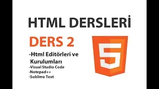 Html Dersleri - Ders 2: Html Editörleri ve Kurulumları