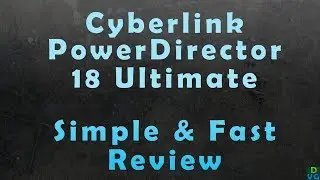 Cyberlink PowerDirector 18 Ultimate - Simple & Fast Review