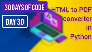 HTML to PDF converter in python ~ [ Day 30 - ( 30 Days Of Code )]