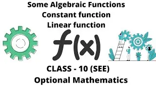 1.22. Some Algebraic Function- Constant and Linear function || Optional Math || Class 10(SEE)