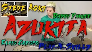 Steve Aoki, Daddy Yankee, Play N Skillz, Elvis Crespo - Azukita (Drum Cover | 