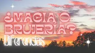 Magia vs Brujería | ¿Es lo mismo?