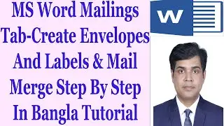 MS Word Mailings Tab - Create Envelopes And Labels & Mail Merge Step By Step In Bangla