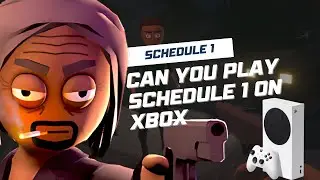 Can You Play Schedule 1 on Xbox?