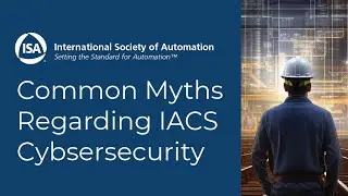 Common Myths Regarding IACS Cybersecurity