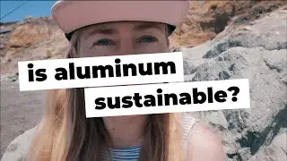 HOW SUSTAINABLE IS ALUMINUM?