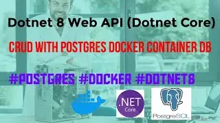 .NET 8 - CRUD and containerise Web API with Docker & use PostgreSQL docker container as DB