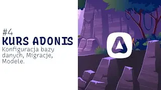 Kurs AdonisJS - #4 Modele, Migracje, Baza danych
