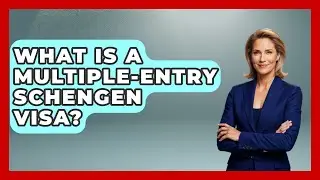 What Is A Multiple-entry Schengen Visa? - Exploring Southwest Europe