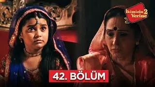 İkimizin Yerinde 2 Hint Dizisi | 42. Bölüm #bollywood