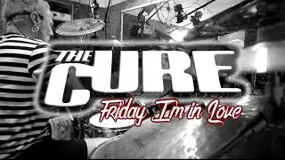 THE CURE - Friday I’m in Love (drums and vocal harmonies)