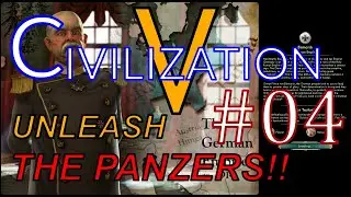 Civ 5: Unleashing the Panzers PT.4