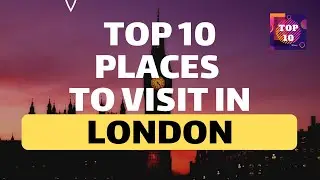 Top 10 Places / Attractions To Visit in London