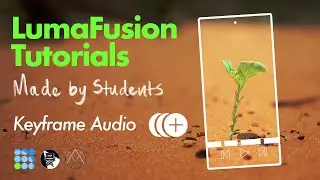LumaFusion Tutorials Made by Students: How to Keyframe Audio
