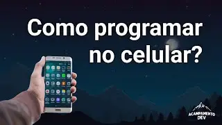 Como programar com o Celular?