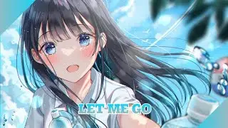 Nightcore - Let Me Go - (ft. Jimmy Rivler) - (Lyrics)
