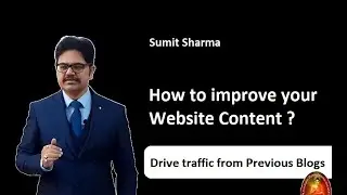 How to improve your Website Content | How to drive more traffic from Previous Blogs?