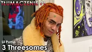 Lil Pump - 3 Threesomes [TŁUMACZENIE PL]