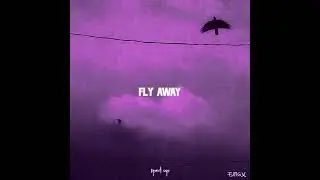 fly away - Sped Up