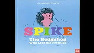 Spike: The Hedgehog Who Lost His Prickles