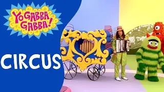 Circus | Yo Gabba Gabba! | Videos for Kids | WildBrain - Preschool