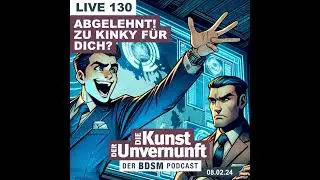 Unvernunft Live 08.02.2024 - Abgelehnt - Bin ich zu Kinky?
