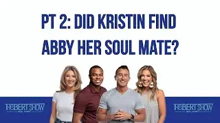 PT 2: Did Kristin Find Abby Her Soul Mate?
