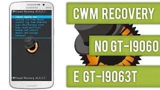 Como instalar o CWM Recovery no Galaxy Grand duos neo GT-I9063T e no GT-I9060