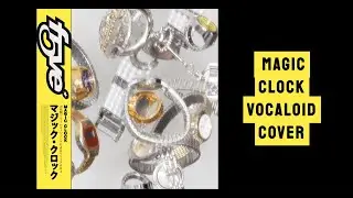 Magic Clock (f5ve) - Rana, Anon, Kanon, Kokone, Matcha / Vocaloid Cover