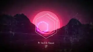 Mr. Ivex & Dr. Peacock - Up