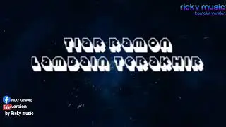 Lambain terakhir tiar ramon karaoke no vokal