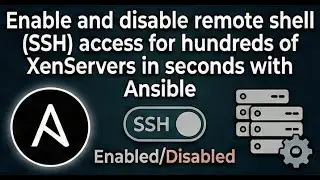 Enable and disable remote shell (SSH) access for hundreds of XenServers in seconds with Ansible