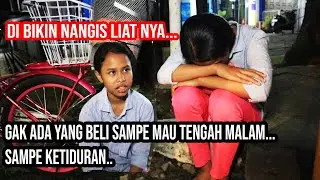 DI BIKIN NANGIS!!.ADE CATRHINE GAK ADA YANG MAU BELI..SAMPE TENGAH MALAM..KAMU MAU TIDUR DI JALAN.!?