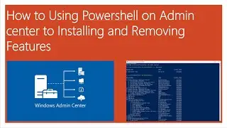 23-How to Using Powershell on Admin center to Installing and Removing Features_Full
