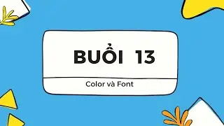 [Buổi 13] - Tìm hiểu về Font và Color trong CSS