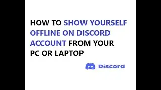 HOW TO SHOW YOURSELF OFFLINE ON A DISCORD ACCOUNT FROM YOUR PC OR LAPTOP 2021