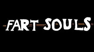 FART SOULS