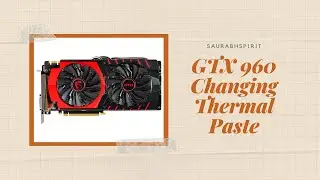 MSI GTX 960 Changing Thermal Paste