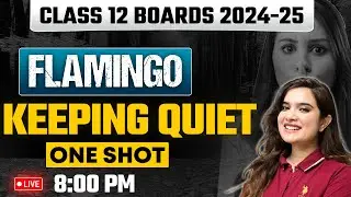Class 12th English Flamingo | Keeping Quiet Class 12 One Shot with Hindi Explanation|By Shipra Ma'am
