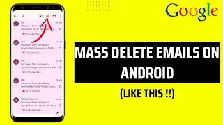 How To Mass Delete Emails On Android