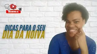 5 dicas para você arrasar no seu Dia de Noiva!